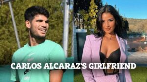 Carlos Alcaraz Officially Announces His Relationship with Maria Gonzalez Gimenez

